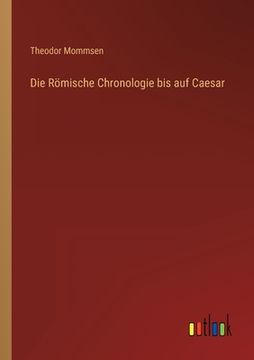 portada Die Römische Chronologie bis auf Caesar (in German)