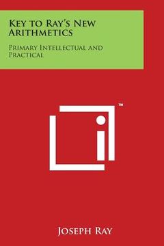 portada Key to Ray's New Arithmetics: Primary Intellectual and Practical (in English)