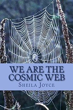 portada We are the Cosmic Web: Your Knowledge is Already in Existence. It Only Needs Remembering (in English)