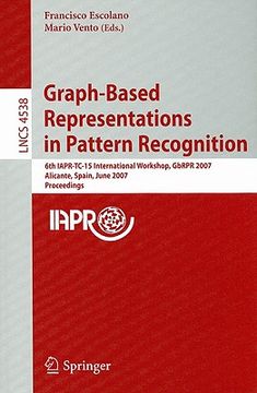 portada graph-based representations in pattern recognition: 6th iapr-tc-15 international workshop, gbrpr 2007 alicante, spain, june 11-13, 2007 proceedings