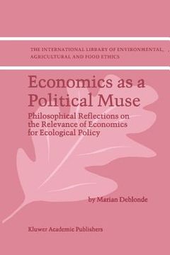portada economics as a political muse: philosophical reflections on the relevance of economics for ecological policy