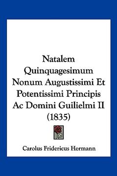 portada Natalem Quinquagesimum Nonum Augustissimi Et Potentissimi Principis Ac Domini Guilielmi II (1835) (en Latin)