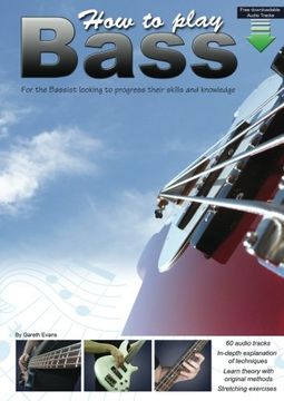 portada How to Play Bass: For the Bassist Looking to Progress Their Skills and Knowledge (en Inglés)
