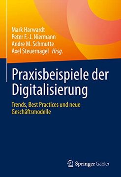 portada Praxisbeispiele der Digitalisierung: Trends, Best Practices und Neue Geschäftsmodelle (en Alemán)