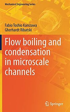 portada Flow Boiling and Condensation in Microscale Channels (Mechanical Engineering Series) (in English)