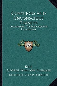 portada conscious and unconscious trances: according to rosicrucian philosophy (en Inglés)