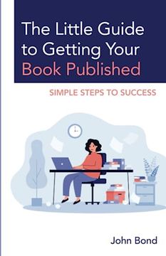 portada The Little Guide to Getting Your Book Published: Simple Steps to Success (Stk-001) (en Inglés)