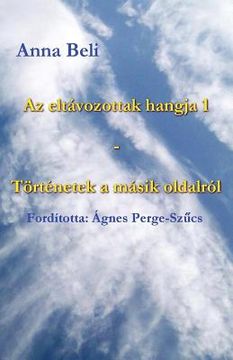 portada AZ Eltávozottak Hangja 1 - Történetek a Másik Oldalról (in Húngaro)