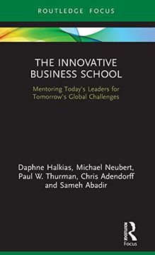 portada The Innovative Business School: Mentoring Today'S Leaders for Tomorrow'S Global Challenges (Routledge Focus on Business and Management) (en Inglés)