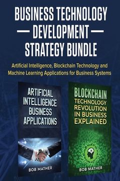 portada Business Technology Development Strategy Bundle: Artificial Intelligence, Blockchain Technology and Machine Learning Applications for Business Systems (in English)