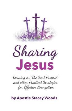 portada Sharing Jesus: Focusing on ?The Soul Purpose? and other Practical Strategies for Effective Evangelism (en Inglés)