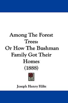 portada among the forest trees: or how the bushman family got their homes (1888) (in English)