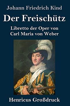 portada Der Freischütz (Großdruck): Libretto der Oper von Carl Maria von Weber 