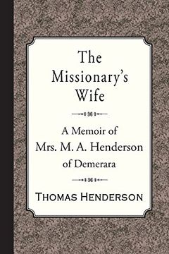 portada The Missionary's Wife: A Memoir of Mrs. M. A. Henderson of Demerara (in English)