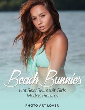 portada Beach Bunnies: Hot Sexy Swimsuit Girls Models Pictures (en Inglés)