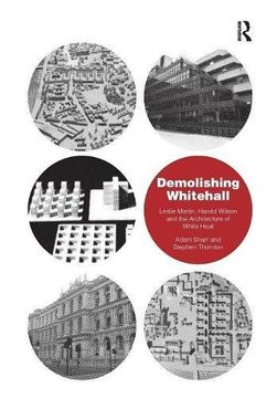 portada Demolishing Whitehall: Leslie Martin, Harold Wilson and the Architecture of White Heat (en Inglés)