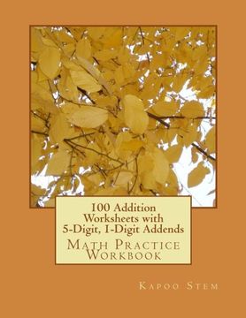 portada 100 Addition Worksheets with 5-Digit, 1-Digit Addends: Math Practice Workbook (100 Days Math Addition Series) (Volume 24)