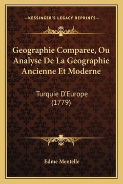 portada Geographie Comparee, Ou Analyse De La Geographie Ancienne Et Moderne: Turquie D'Europe (1779) (en Francés)
