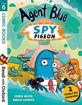 portada Read With Oxford: Stage 6: Comic Books: Agent Blue, spy Pigeon (en Inglés)