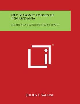 portada Old Masonic Lodges of Pennsylvania: Moderns and Ancients 1730 to 1800 V1