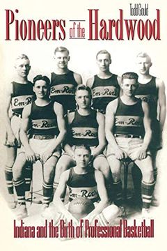 portada Pioneers of the Hardwood: Indiana and the Birth of Professional Basketball 