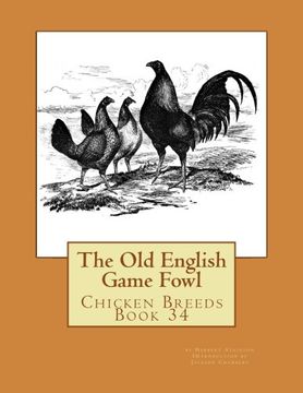 portada The Old English Game Fowl: Chicken Breeds Book 34 (Volume 34)