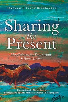 portada Sharing the Present: Mindfulness for Equestrians and Horse Lovers (en Inglés)