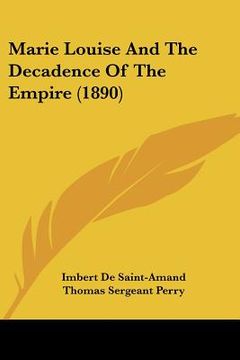 portada marie louise and the decadence of the empire (1890) (in English)