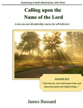 portada Calling upon the Name of the Lord: A one-on-one discipleship course for all believers (in English)