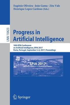 portada Progress in Artificial Intelligence: 18th Epia Conference on Artificial Intelligence, Epia 2017, Porto, Portugal, September 5-8, 2017, Proceedings (en Inglés)
