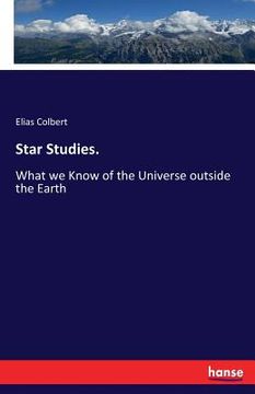 portada Star Studies.: What we Know of the Universe outside the Earth (en Inglés)