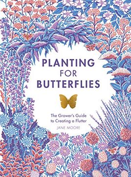 portada Planting for Butterflies: The Grower'S Guide to Creating a Flutter (en Inglés)