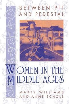 portada Between Pit and Pedestal: Women in the Middle Ages (en Inglés)