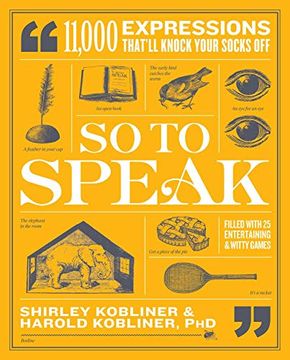 portada So to Speak: 11,000 Expressions That'Ll Knock Your Socks off (en Inglés)
