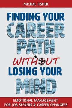 portada Finding Your Career Path without Losing Your Mind: Emotional Management for Job Seekers and Career Changers