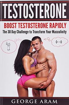 portada Testosterone: Boost Testosterone Rapidly - the 30 day Challenge to Transform Your Masculinity (en Inglés)