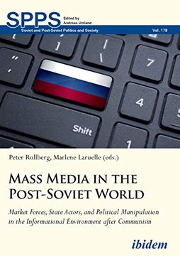 portada Mass Media in the Post-Soviet World: Market Forces, State Actors, and Political Manipulation in the Informational Environment After Communism (Soviet and Post-Soviet Politics and Society) (in English)