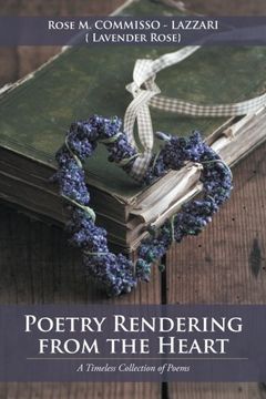 portada Poetry Rendering From the Heart: A Timeless Collection of Poems 
