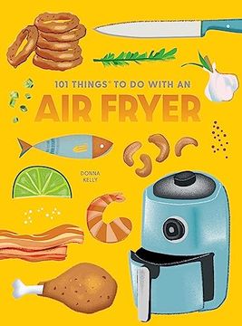 portada 101 Things to do With an air Fryer, new Edition (en Inglés)