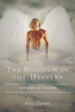 portada The Kingdom of the Heavens: The Rise of Lucifer (en Inglés)