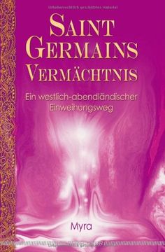 portada Saint Germains Vermächtnis: Ein westlich-abendländischer Einweihungsweg (en Alemán)