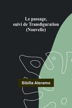 portada Le passage, suivi de Transfiguration (Nouvelle) (en Francés)