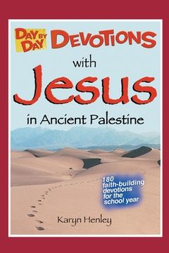 portada Day by Day Devotions with Jesus in Ancient Palestine: 180 faith-building devotions for the school year! (en Inglés)