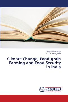 portada Climate Change, Food-grain Farming and Food Security in India (en Inglés)