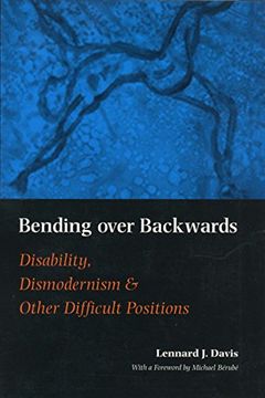 portada Bending Over Backwards: Disability, Dismodernism and Other Difficult Positions (en Inglés)