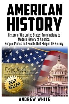 portada American History: History of the United States: From Indians to Modern History of America. People, Places and Events that Shaped US History