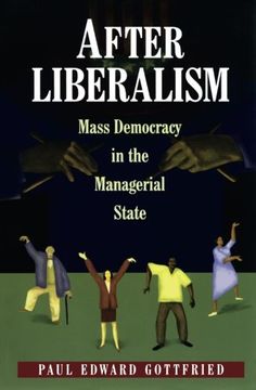 portada After Liberalism: Mass Democracy in the Managerial State (New Forum Books) (en Inglés)