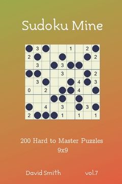 portada Sudoku Mine - 200 Hard to Master Puzzles 9x9 vol.7 (en Inglés)