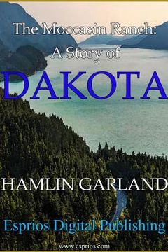 portada The Moccasin Ranch: A Story of Dakota (en Inglés)