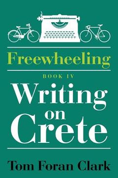 portada Freewheeling: Writing on Crete: BOOK IV (en Inglés)